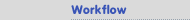 Workflow